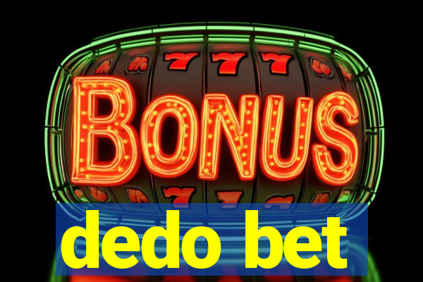 dedo bet